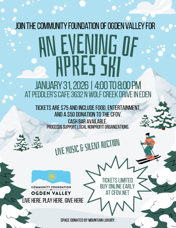 An Evening of Apres Ski: January 31, 2026 | 4:00 to 8:00 PM | Peddler’s Cafe, 3632 N. Wolf Creek Drive, Eden Tickets include food, entertainment, and a $50 donation to the CFOV. Cash bar available. Proceeds support local nonprofit organizations. Live Music & Silent Auction. Space donated by Mountain Luxury. Tickets are limited!