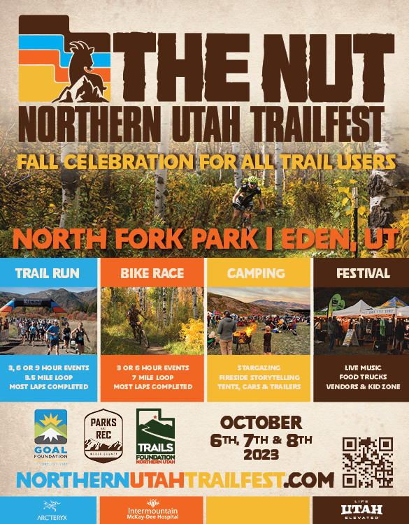 The NUT: Northern Utah Trailfest. Fall celebration for all trail users. North Fork Park, Eden, UT. Trail run, Bike race, Camping, Festival. October 6, 7, 8.