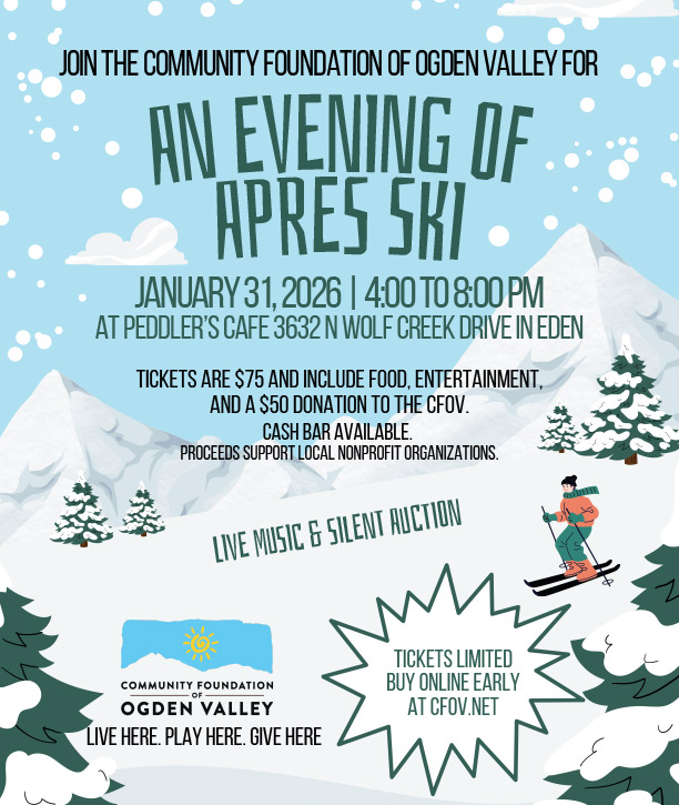 An Evening of Apres Ski: January 31, 2026 | 4:00 to 8:00 PM | Peddler’s Cafe, 3632 N. Wolf Creek Drive, Eden Tickets include food, entertainment, and a $50 donation to the CFOV. Cash bar available. Proceeds support local nonprofit organizations. Live Music & Silent Auction. Space donated by Mountain Luxury. Tickets are limited!